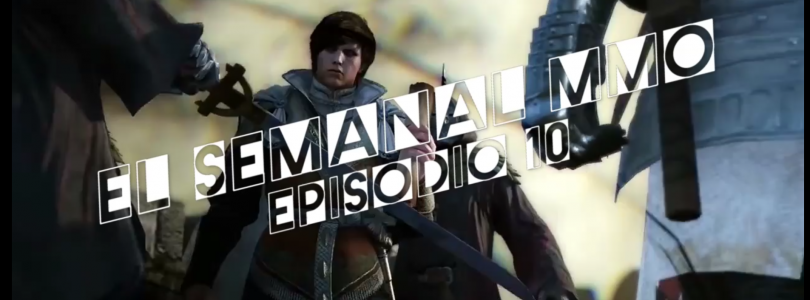 El Semanal MMO episodio 10 – Resumen de la semana en video