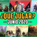 ¿QUÉ JUGAR? – Planes JUNIO 2020 – Lanzamientos nuevos y agenda