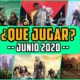 ¿QUÉ JUGAR? – Planes JUNIO 2020 – Lanzamientos nuevos y agenda