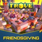 Ha llegado la hora del Friendsgiving de Trove: ¡celebración de la amistad, la aventura y la comida deliciosa!