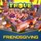 Ha llegado la hora del Friendsgiving de Trove: ¡celebración de la amistad, la aventura y la comida deliciosa!