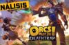 Análisis: Orcs Must Die! Deathtrap – Un toque Rogue-lite que le sienta como un guante