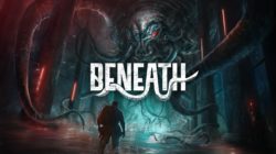 Wired Productions y Camel 101 se unen nuevamente para lanzar el FPS lovecraftiano Beneath